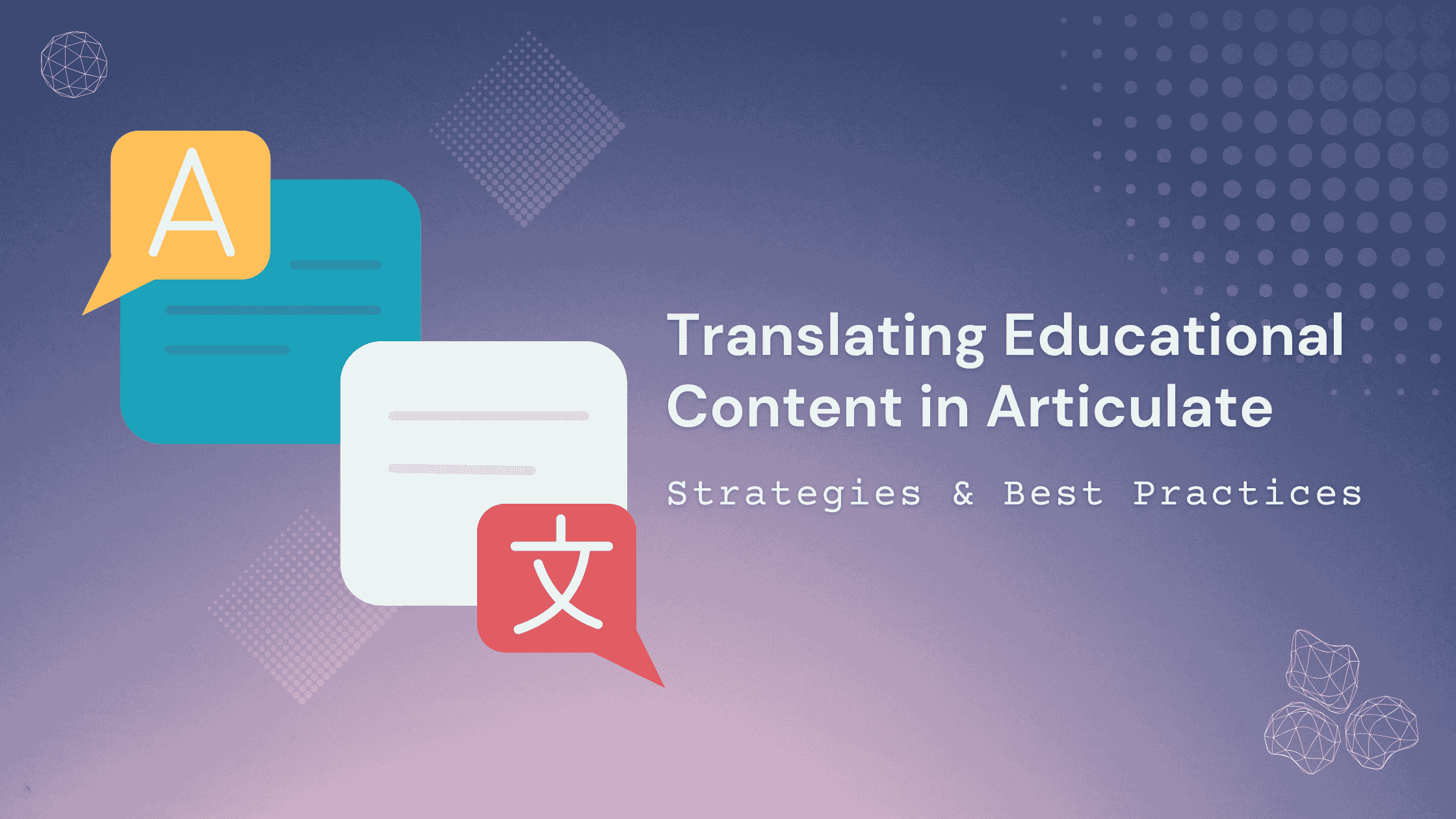 Translating Educational Content in Articulate: Strategies & Best Practices
