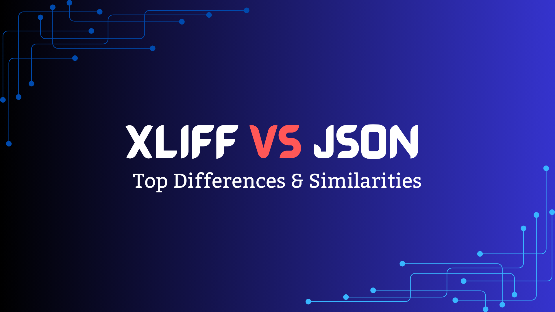 XLIFF vs JSON: Top Differences & Similarities
