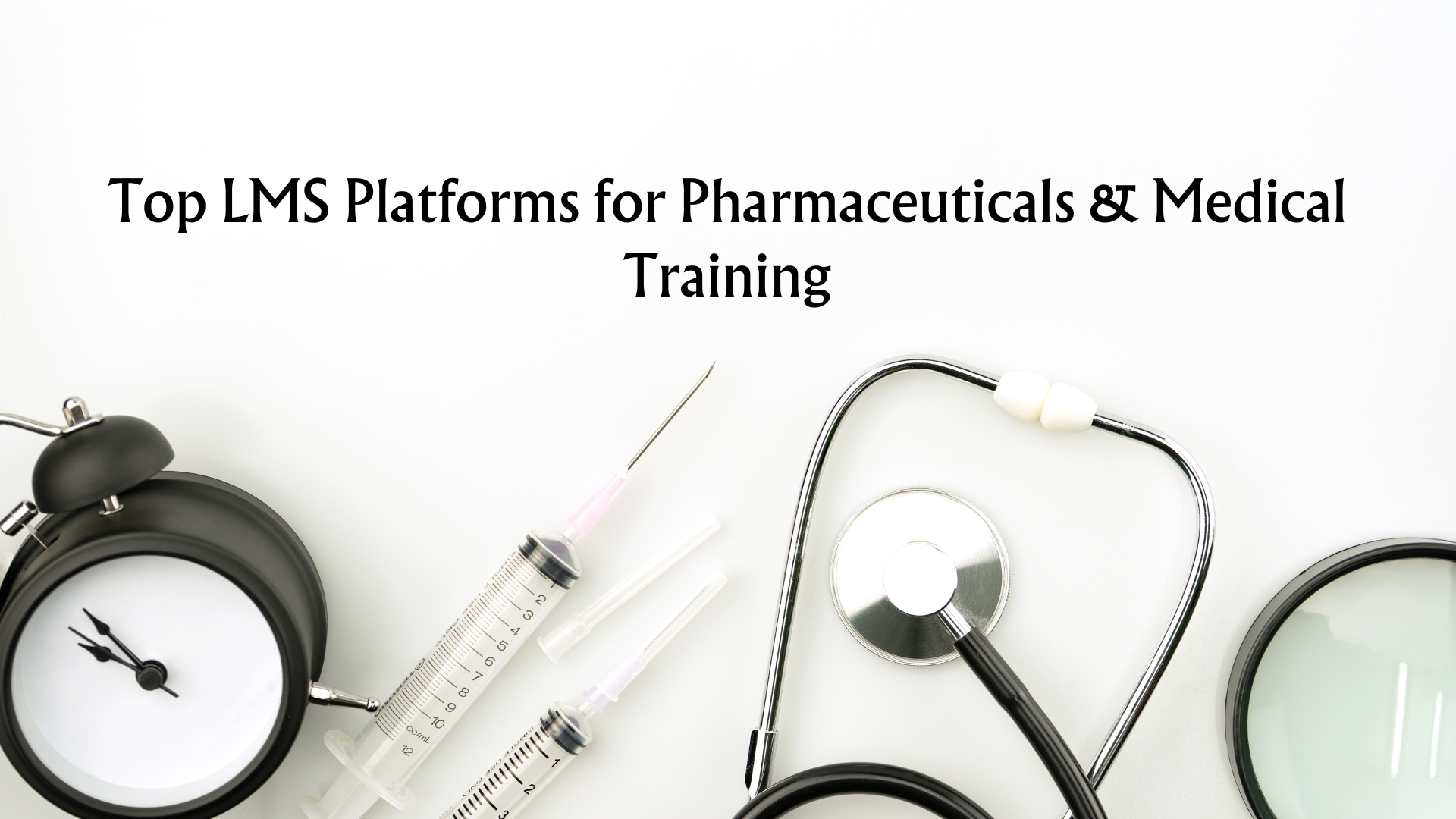 Top LMS Platforms for Pharmaceuticals & Medical Training in 2025
