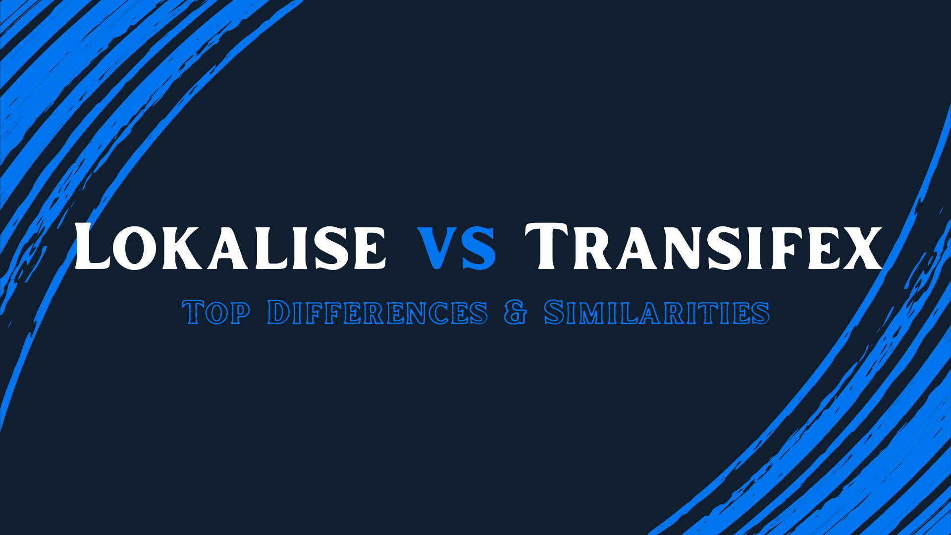 Lokalise vs Transifex: Top Differences & Similarities