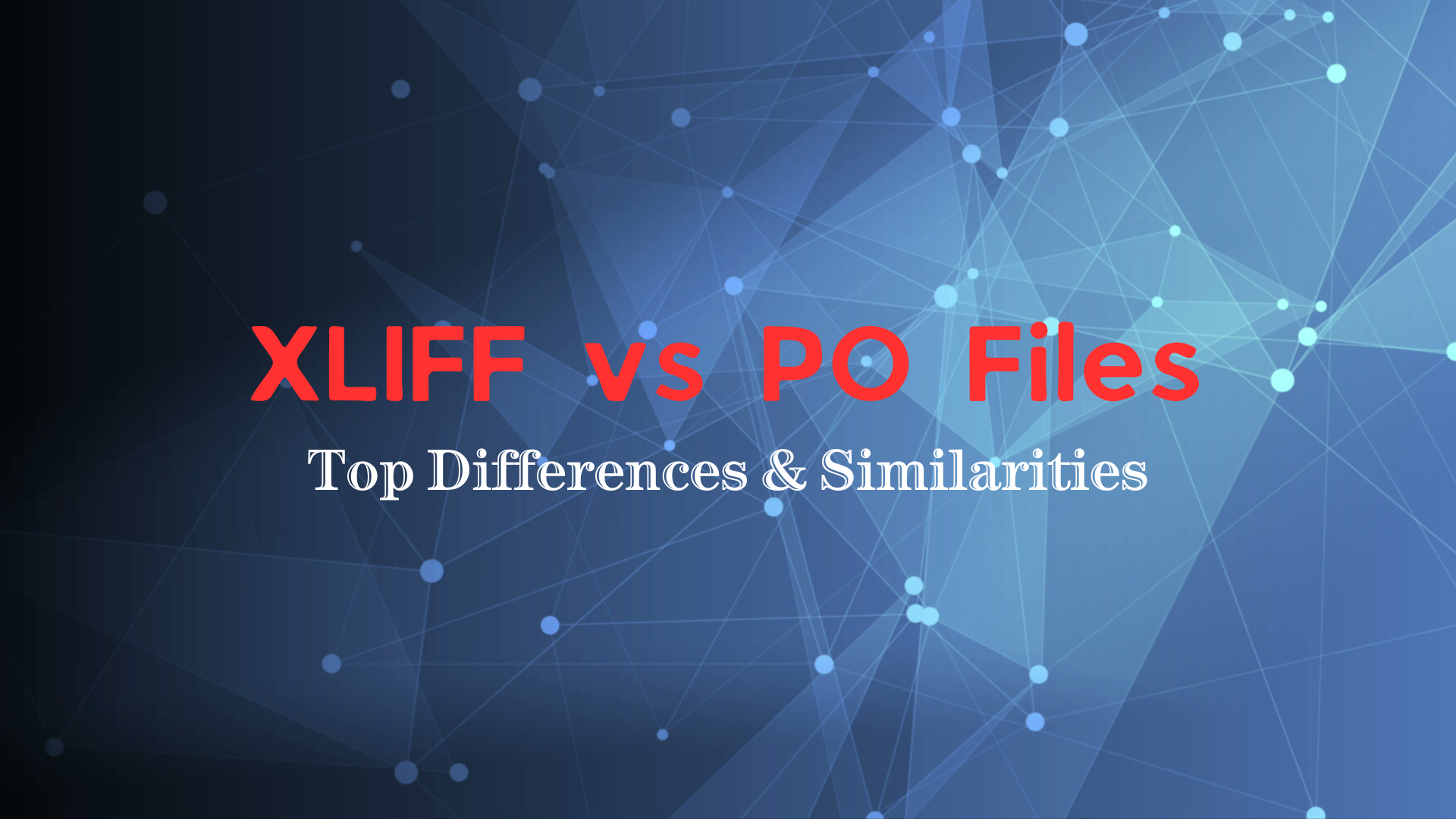 XLIFF vs PO Files: Top Differences & Similarities