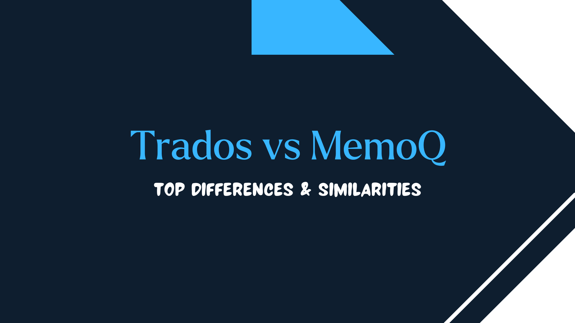 Trados vs MemoQ: Top Differences & Similarities