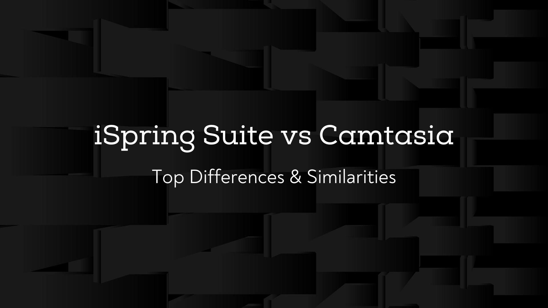 iSpring Suite vs Camtasia: Top Differences & Similarities