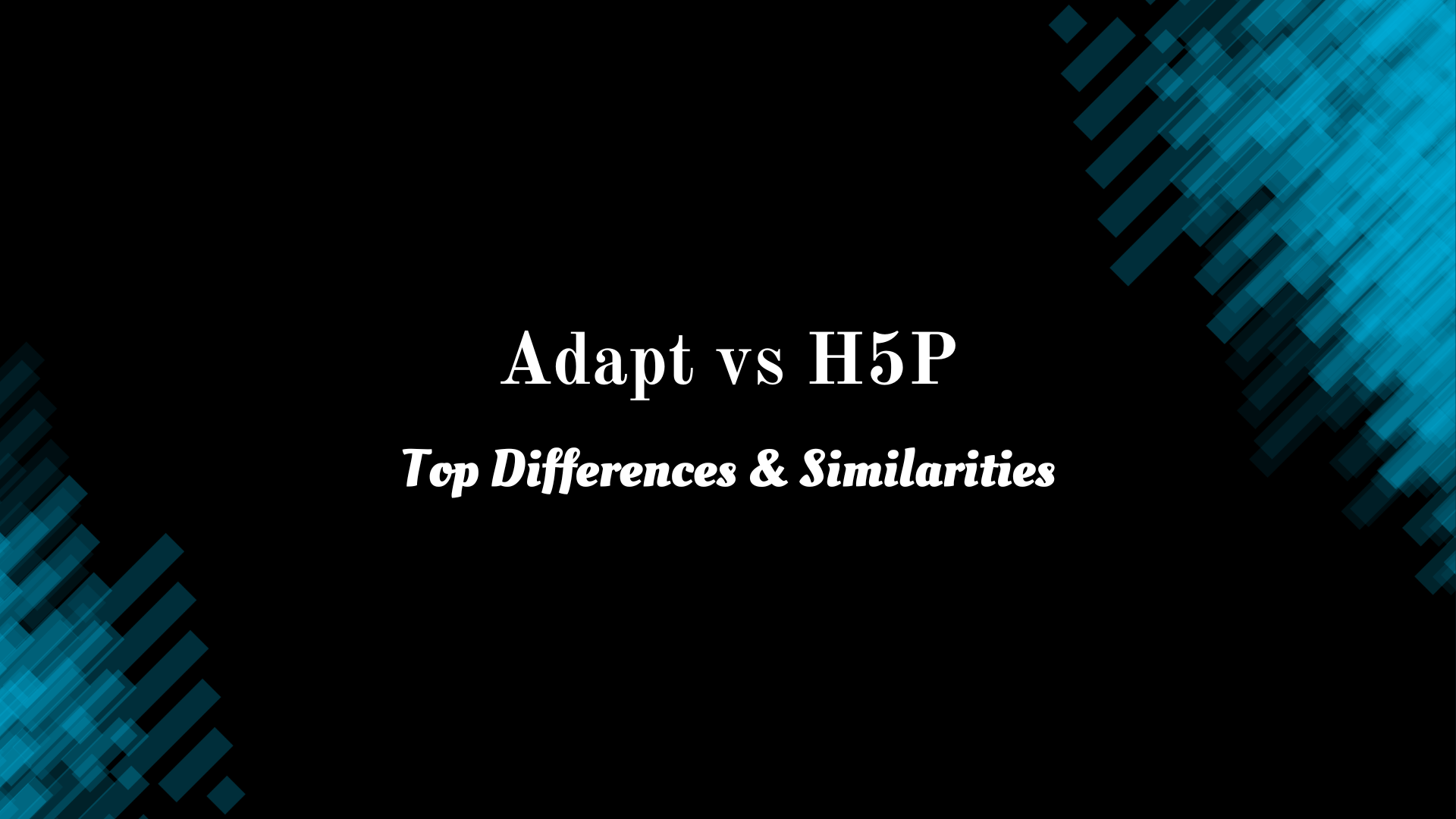 Adapt vs H5P: Top Differences & Similarities