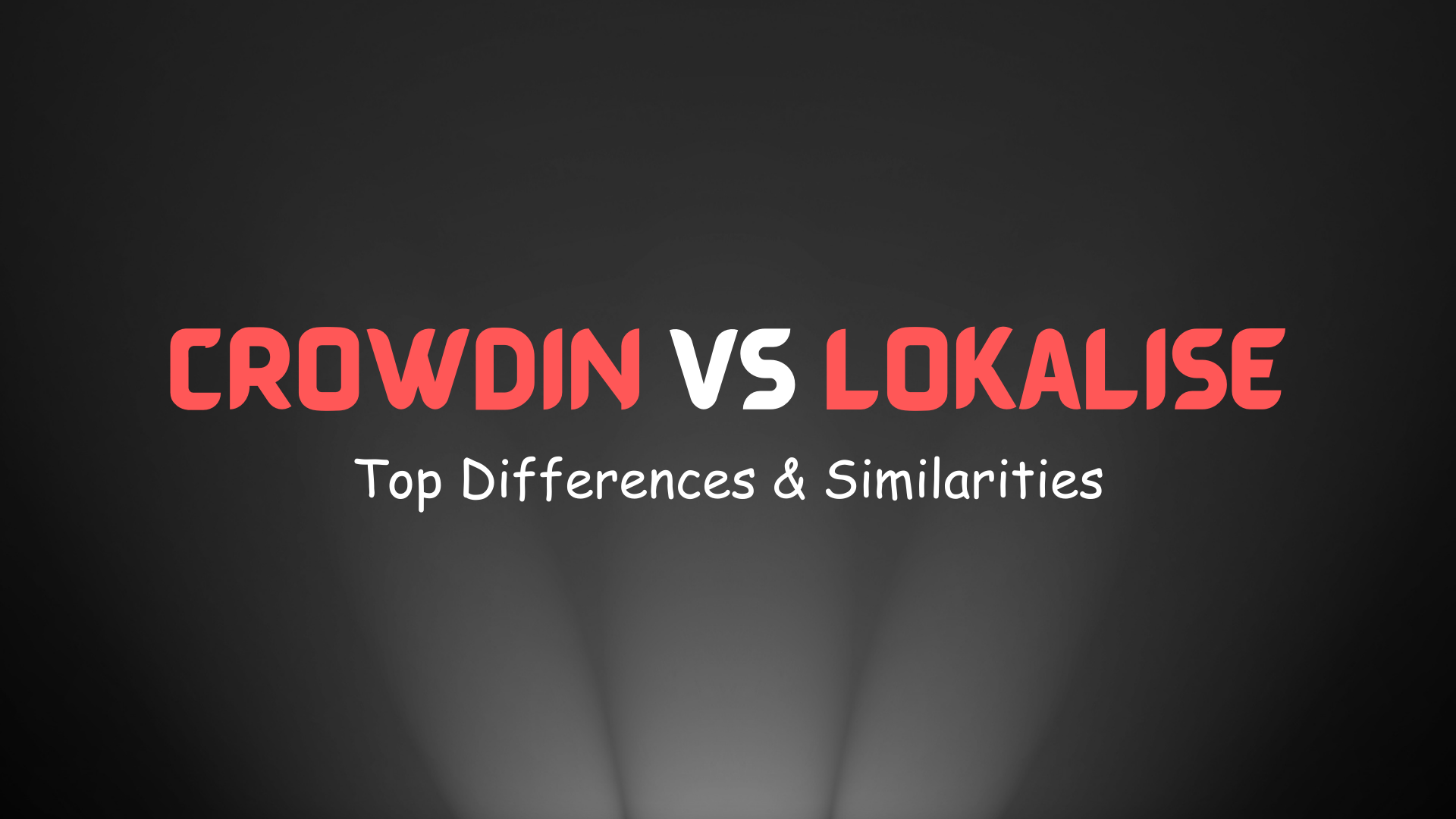 Crowdin vs Lokalise: Top Differences & Similarities