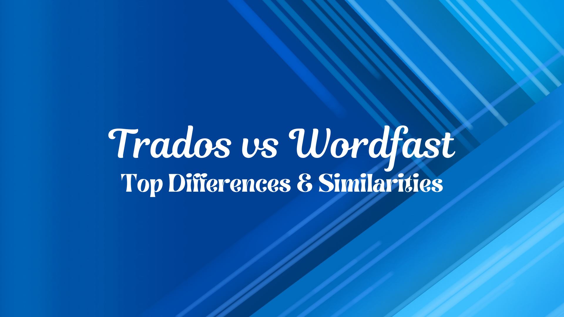 Trados vs Wordfast: Top Differences & Similarities