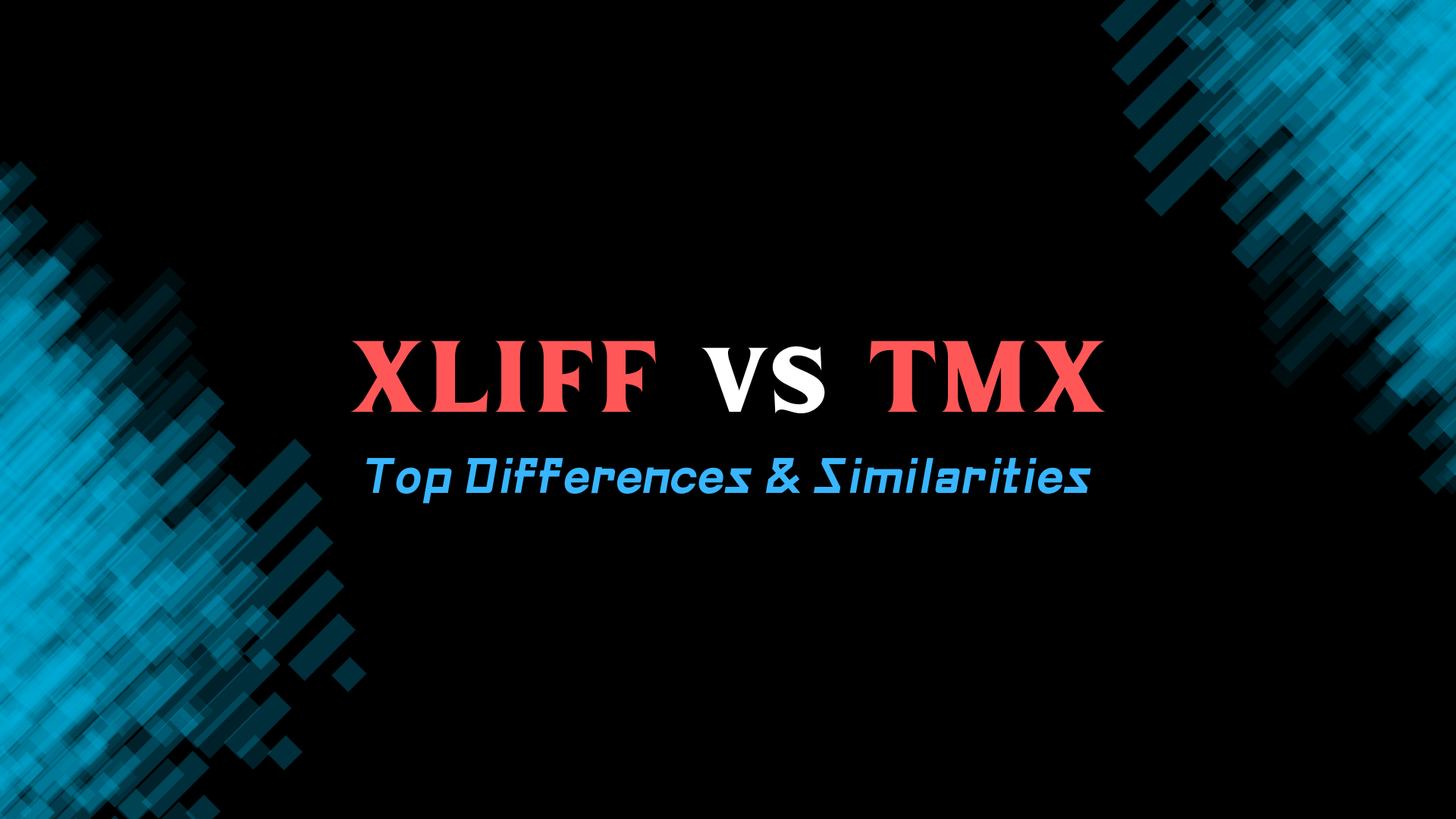 XLIFF vs TMX: Top Differences & Similarities