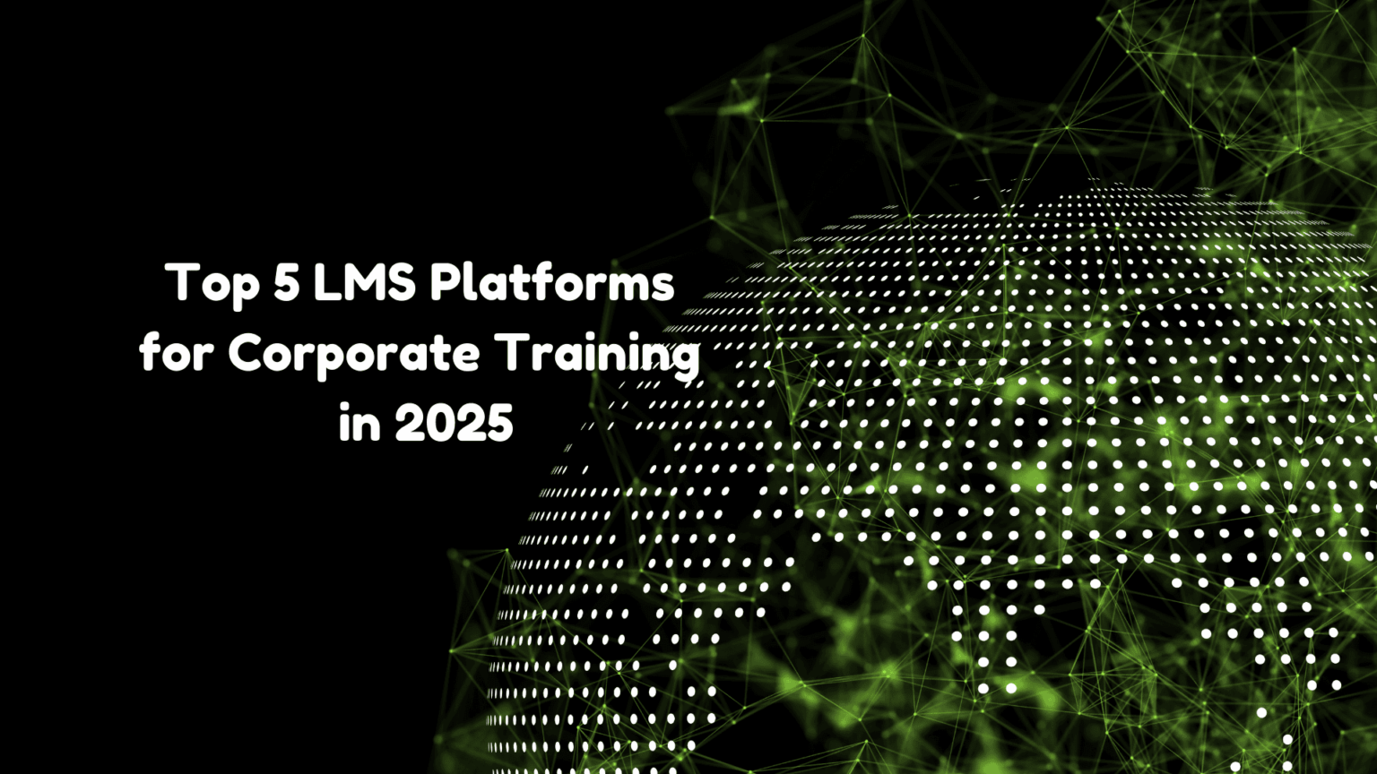 Top 5 LMS Platforms for Corporate Training in 2025 - Doctor Elearning Blog