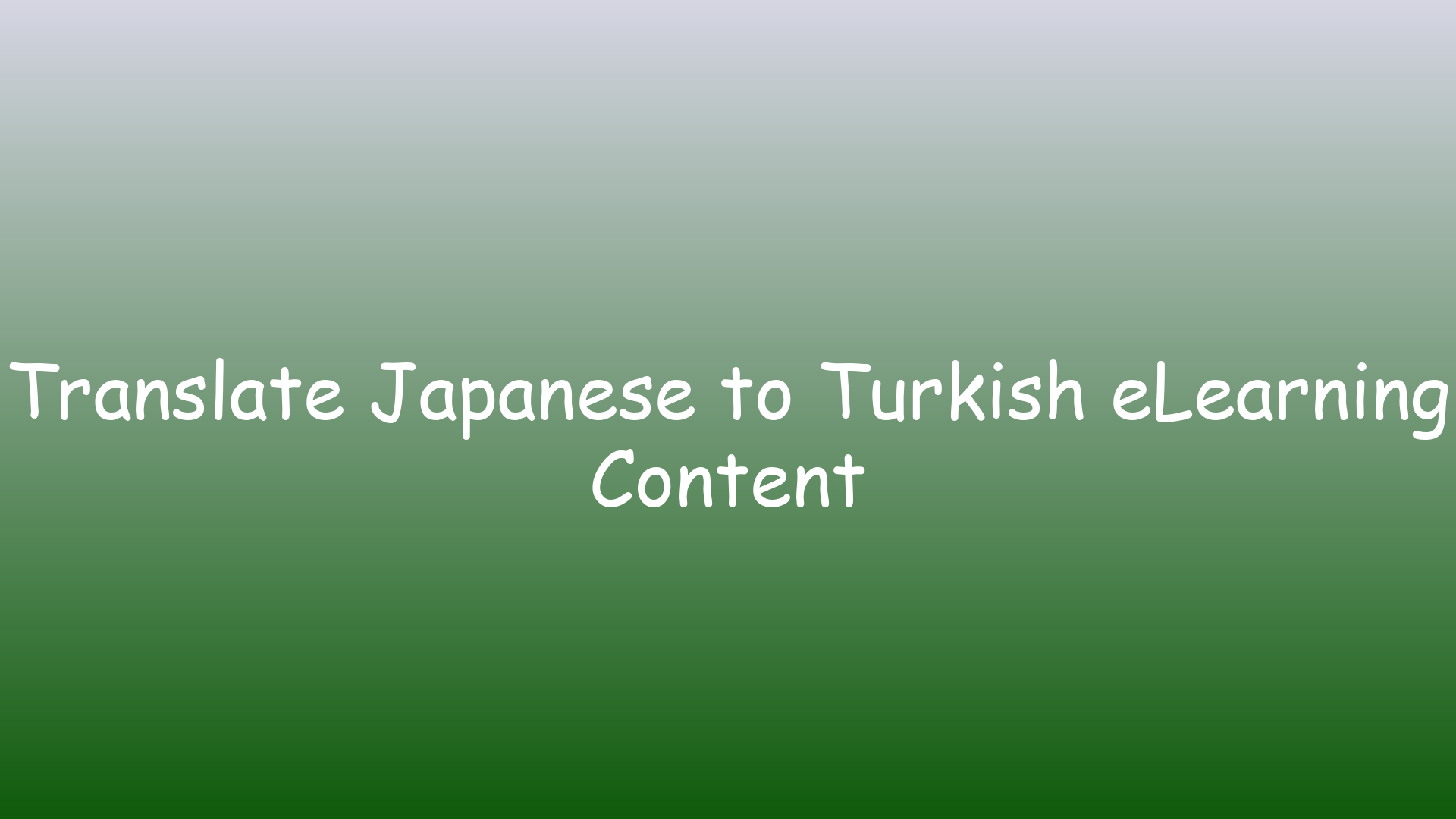 Translate Japanese to Turkish eLearning Content