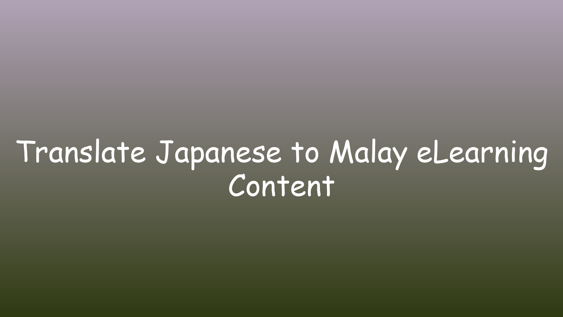 Translate Japanese to Malay eLearning Content