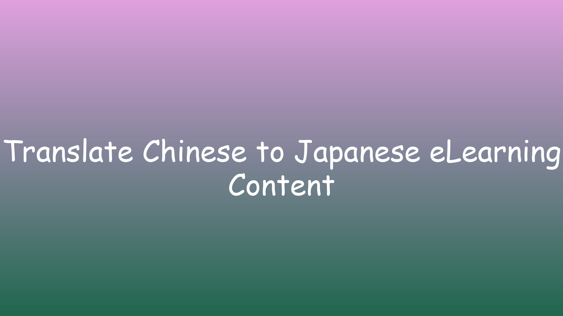 Translate Chinese to Japanese eLearning Content