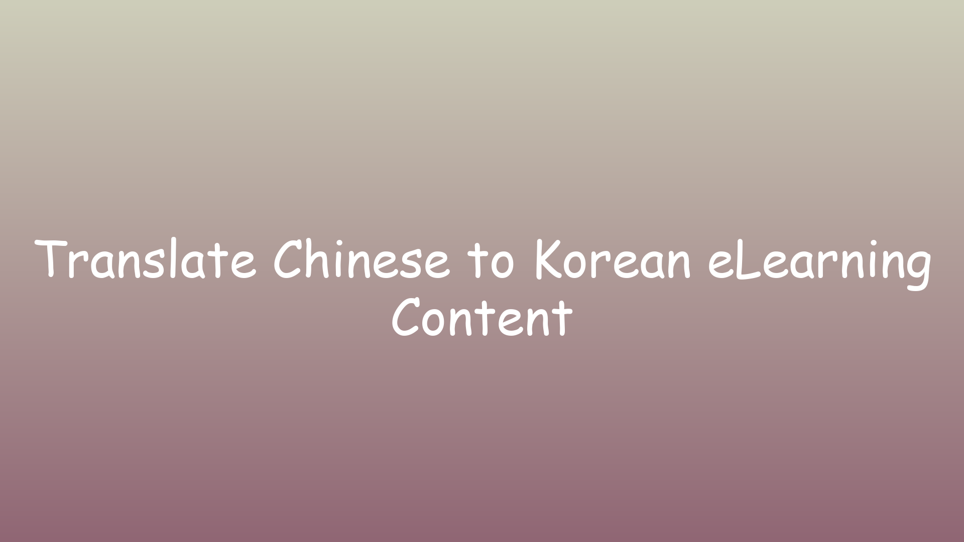 Translate Chinese to Korean eLearning Content