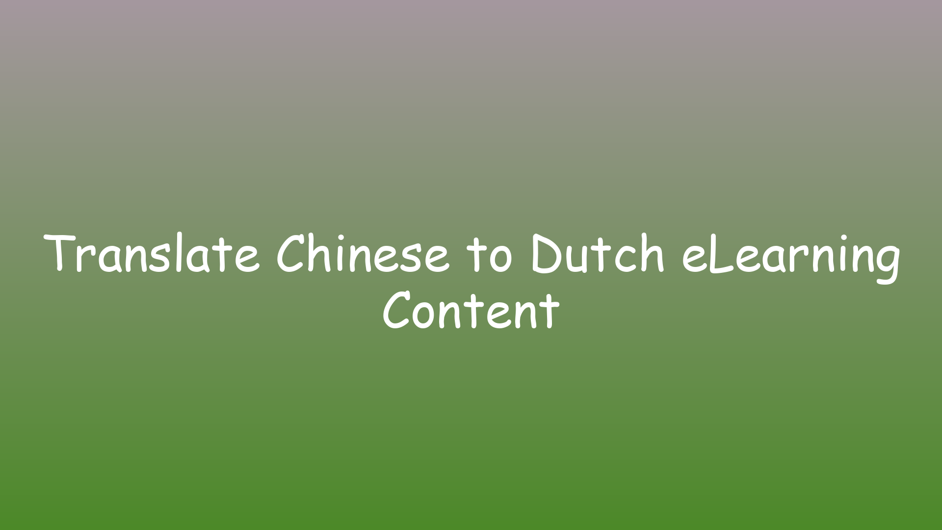 Translate Chinese to Dutch eLearning Content