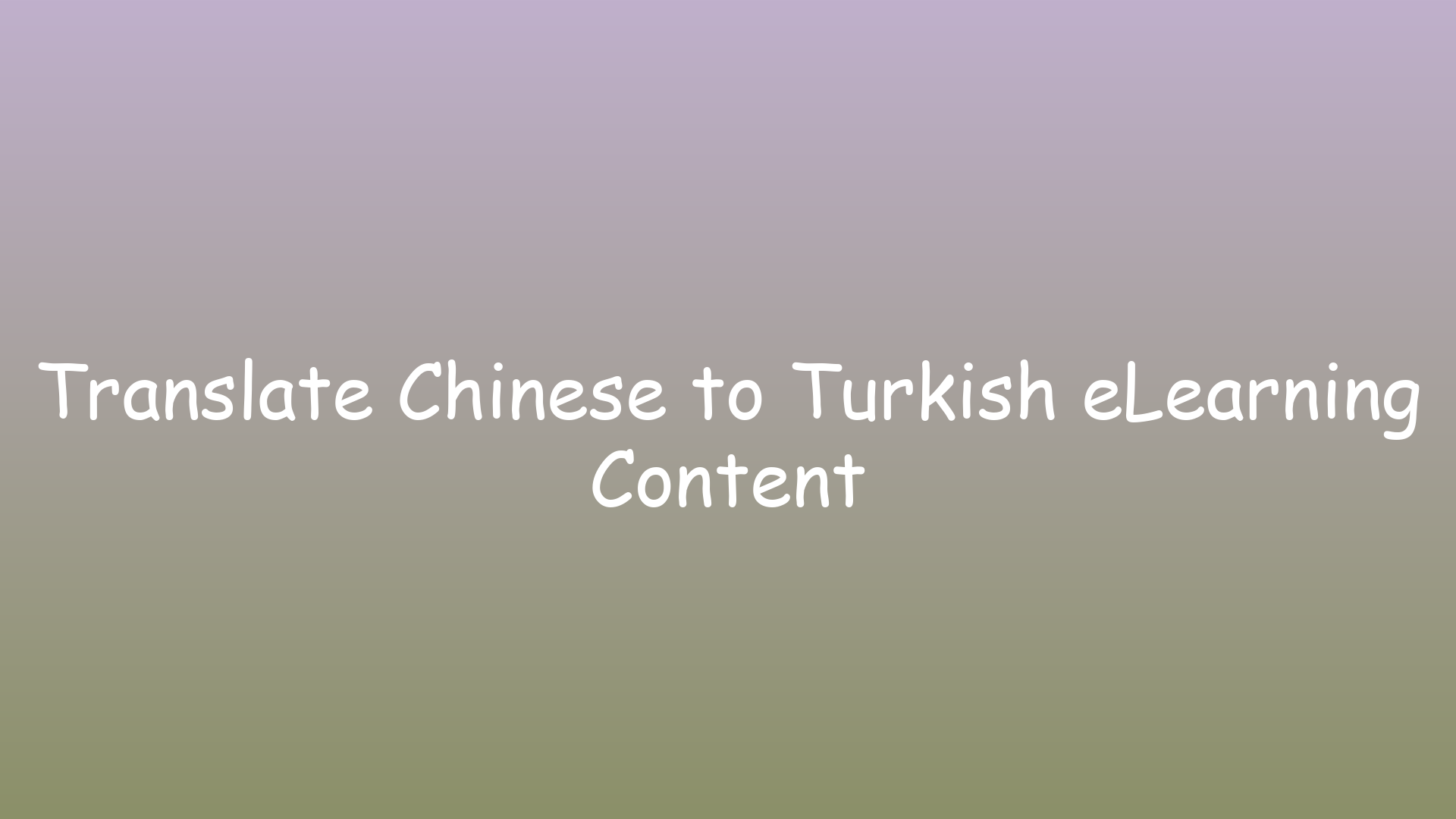 Translate Chinese to Turkish eLearning Content