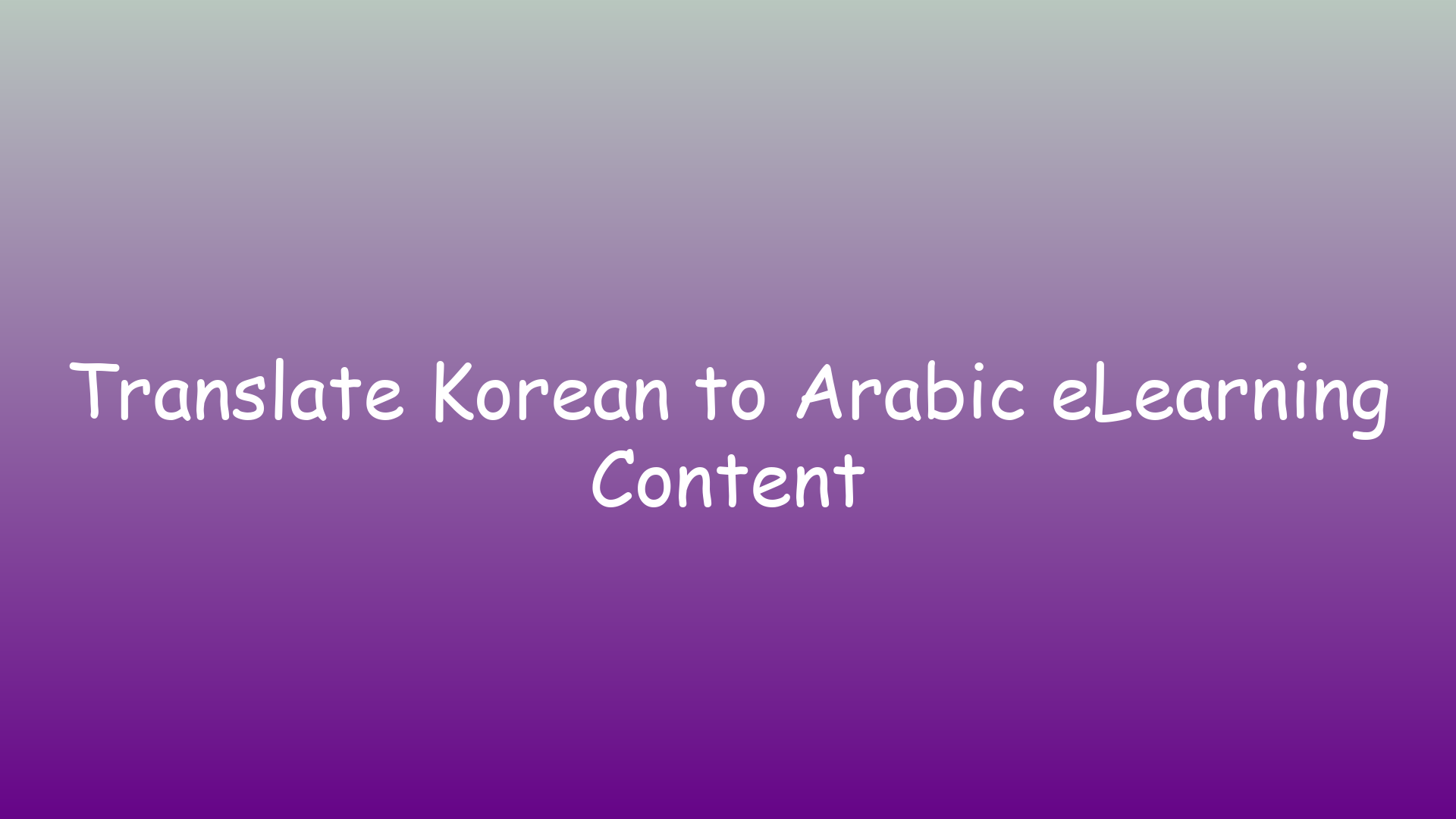 Translate Korean to Arabic eLearning Content