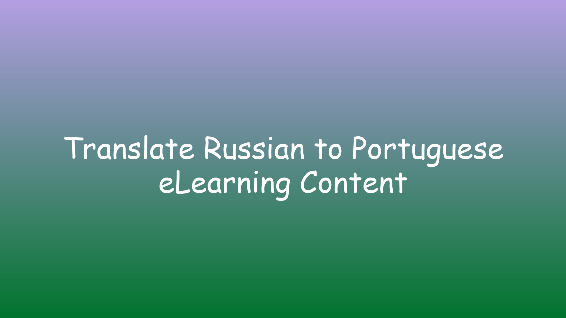 Translate Russian to Portuguese eLearning Content