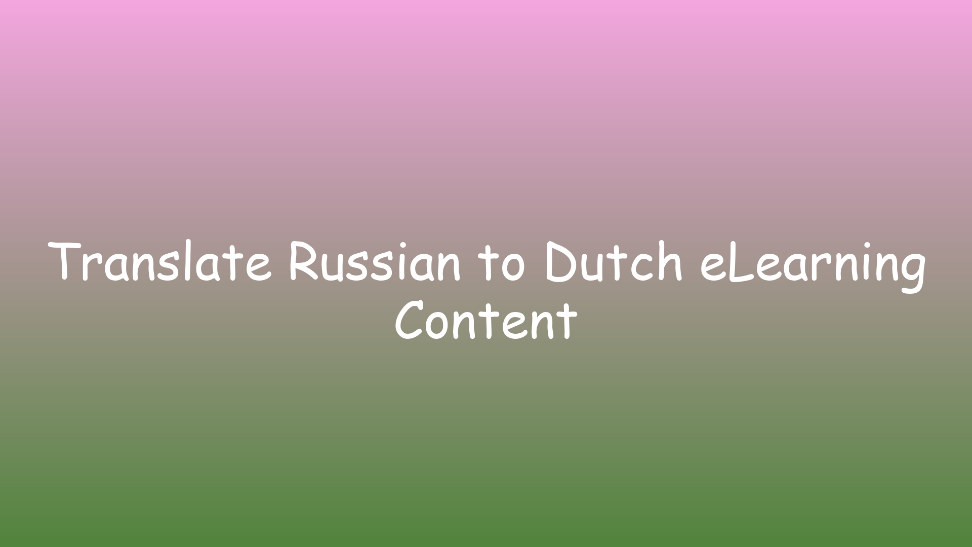 Translate Russian to Dutch eLearning Content