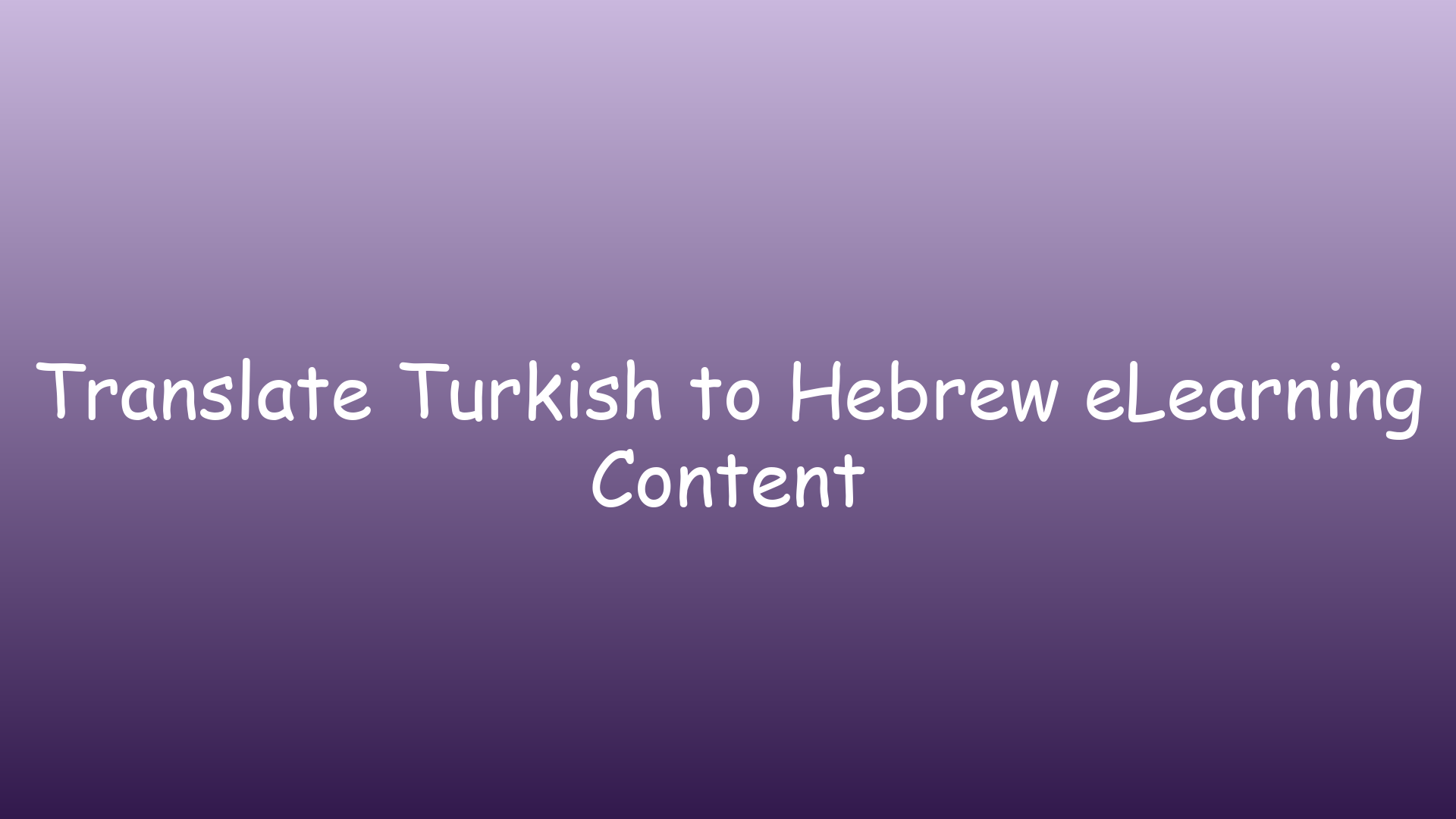 Translate Turkish to Hebrew eLearning Content