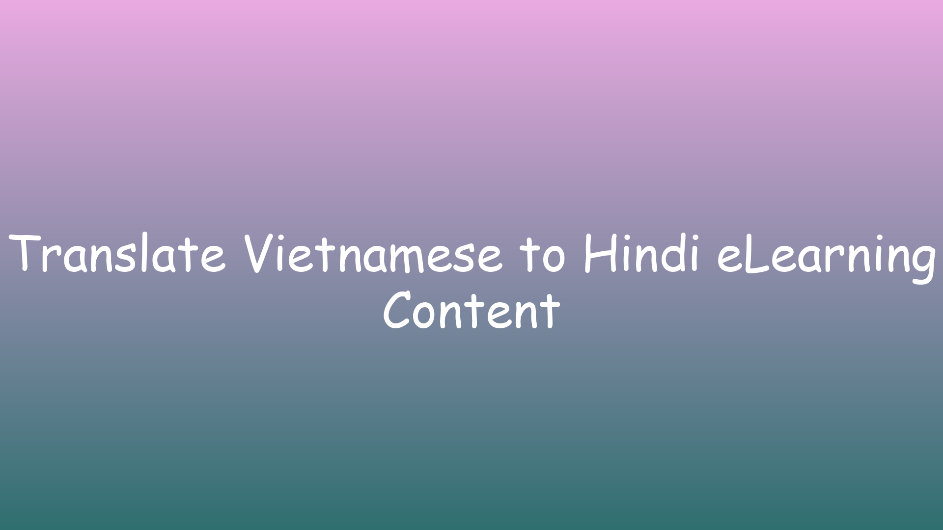 Translate Vietnamese to Hindi eLearning Content