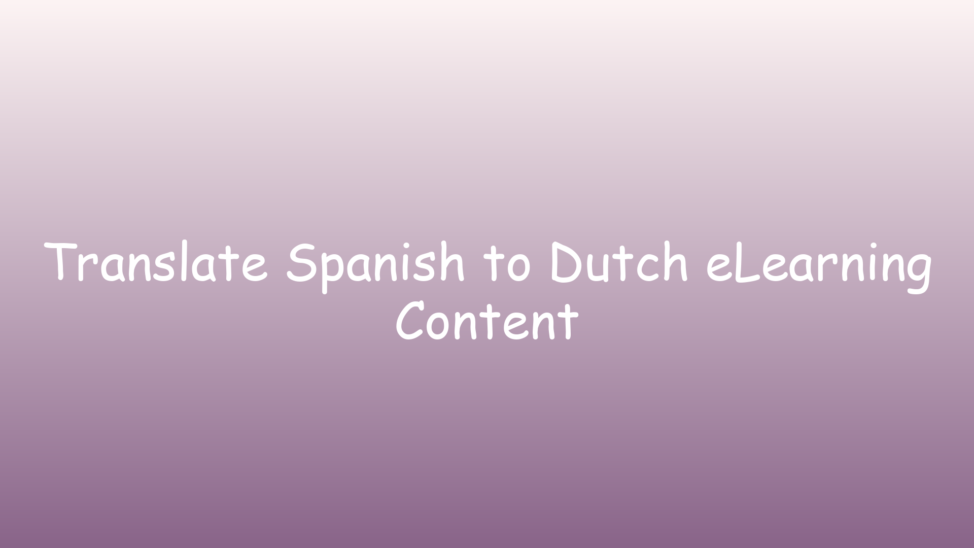 Translate Spanish to Dutch eLearning Content