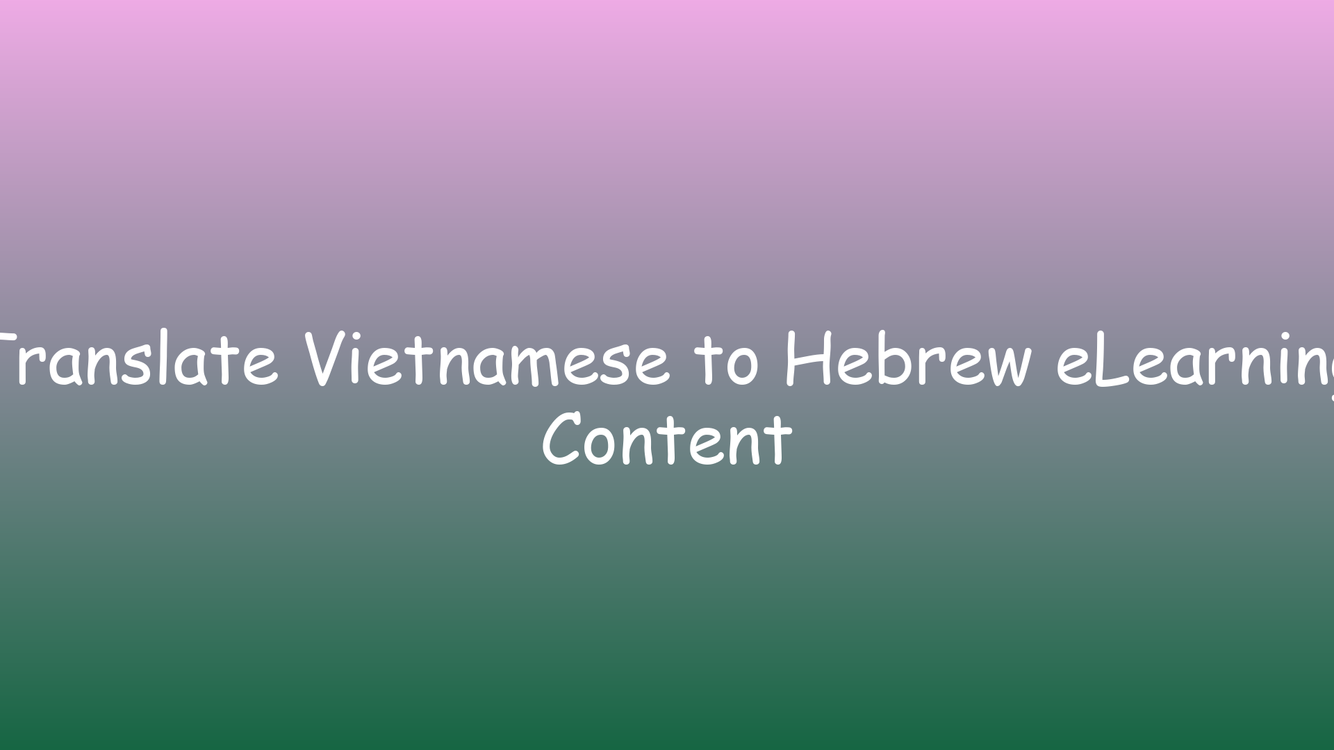 Translate Vietnamese to Hebrew eLearning Content