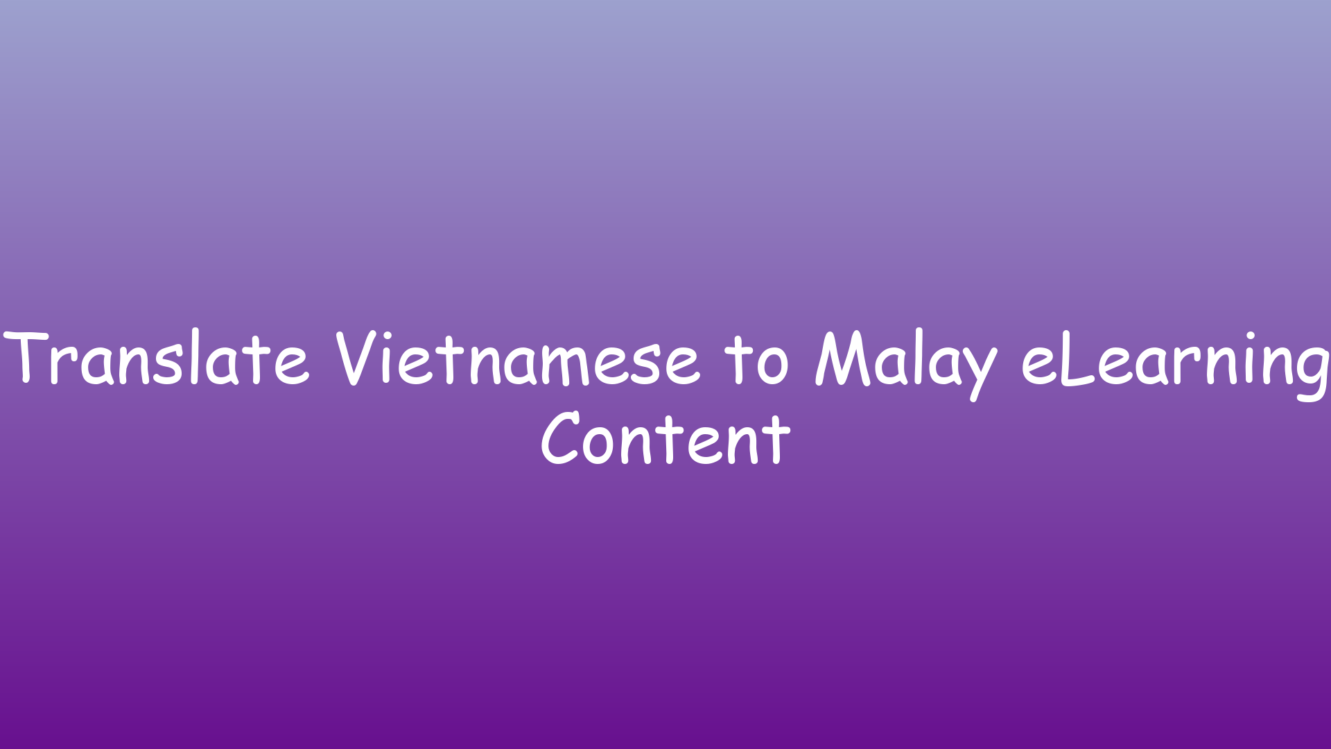 Translate Vietnamese to Malay eLearning Content