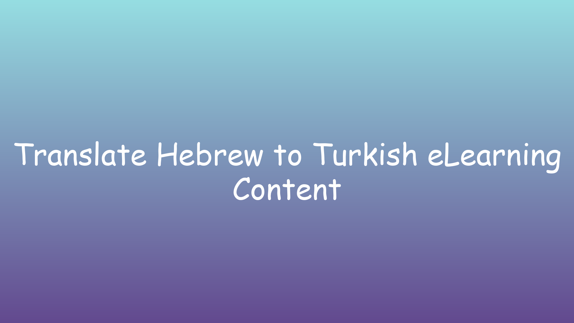 Translate Hebrew to Turkish eLearning Content