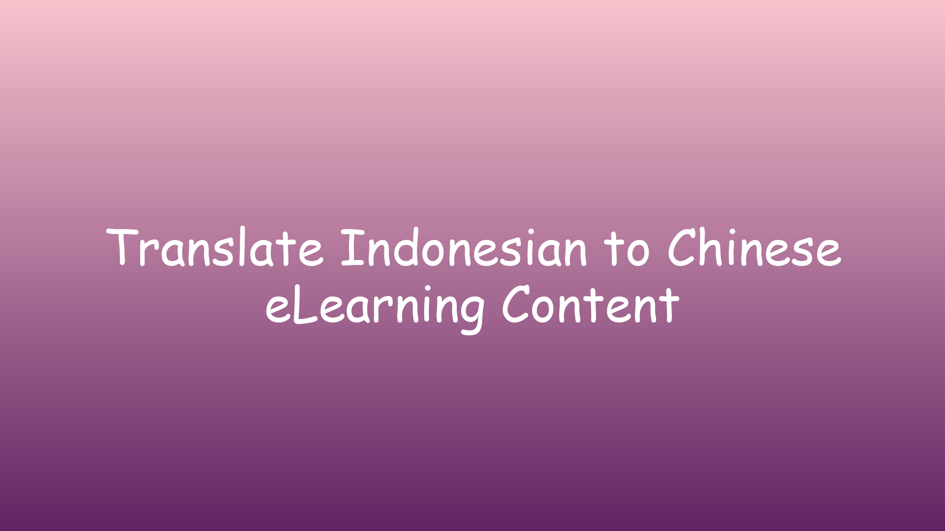 Translate Indonesian to Chinese eLearning Content