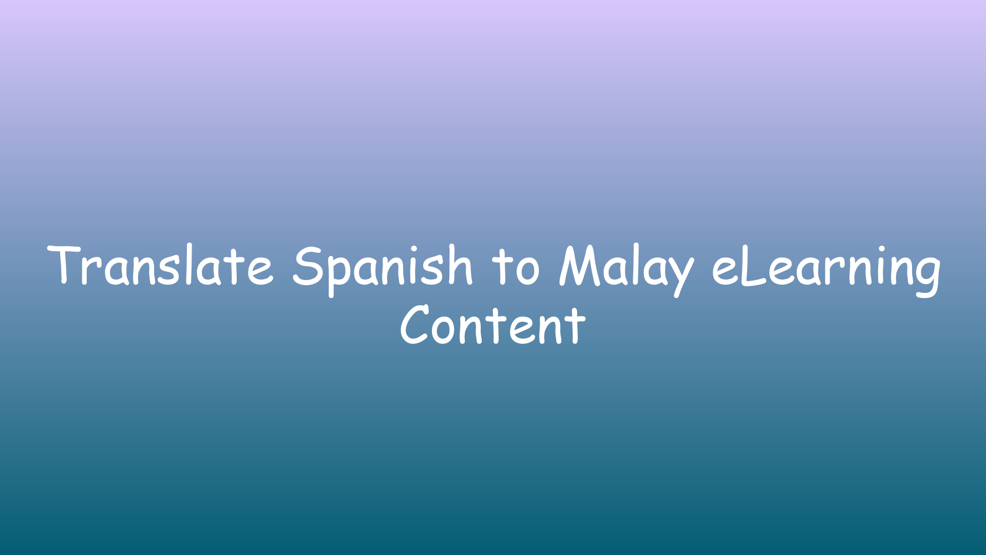 Translate Spanish to Malay eLearning Content