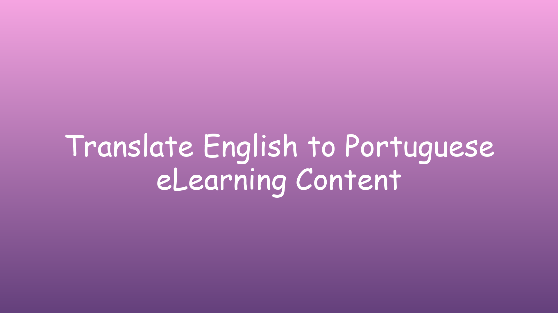 Translate English to Portuguese eLearning Content