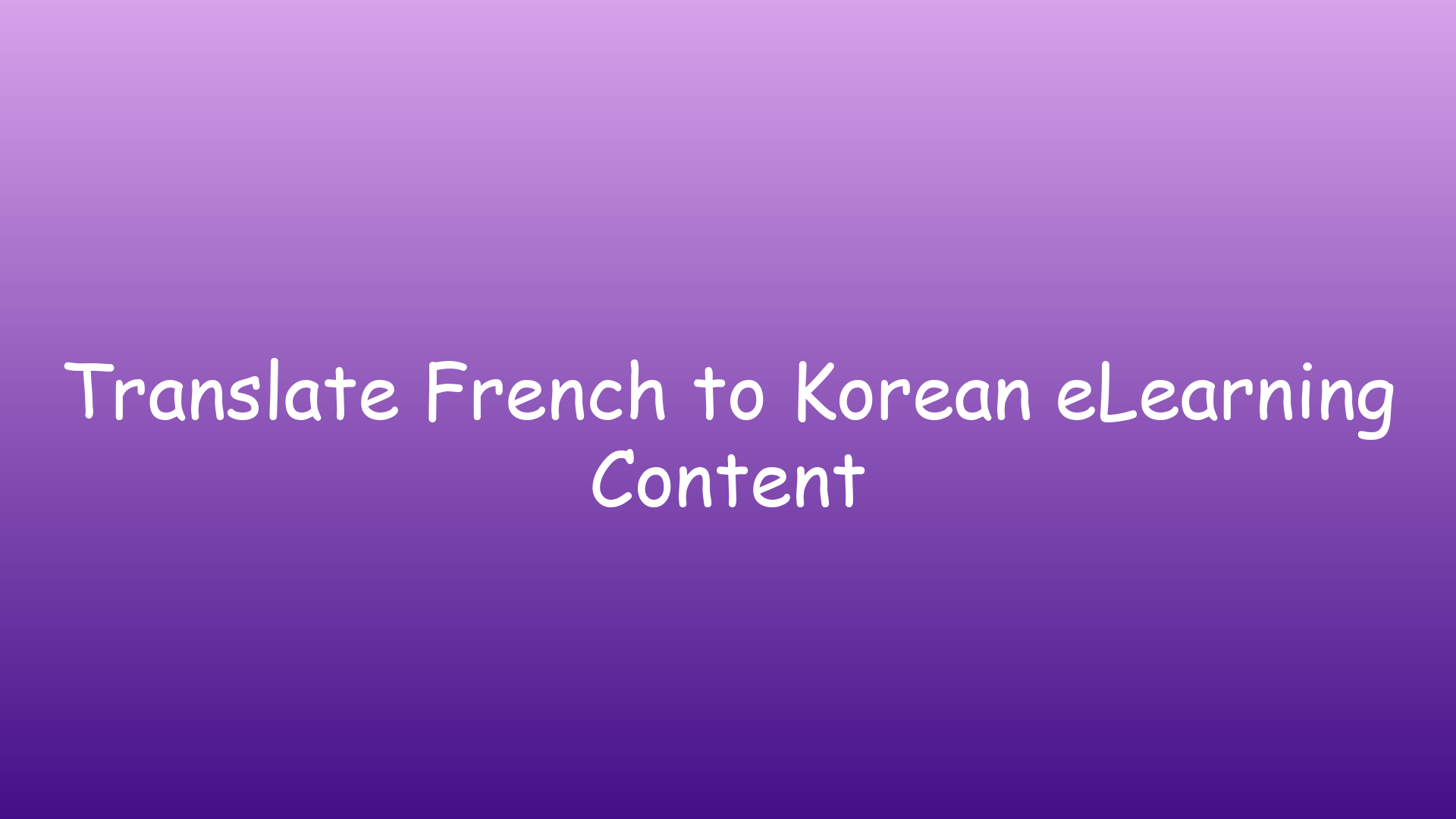 Translate French to Korean eLearning Content