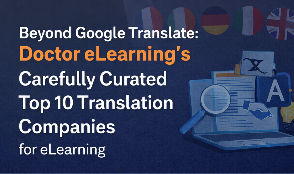 Beyond Google Translate: Doctor eLearning’s Carefully Curated Top 10 Translation Companies for eLearning