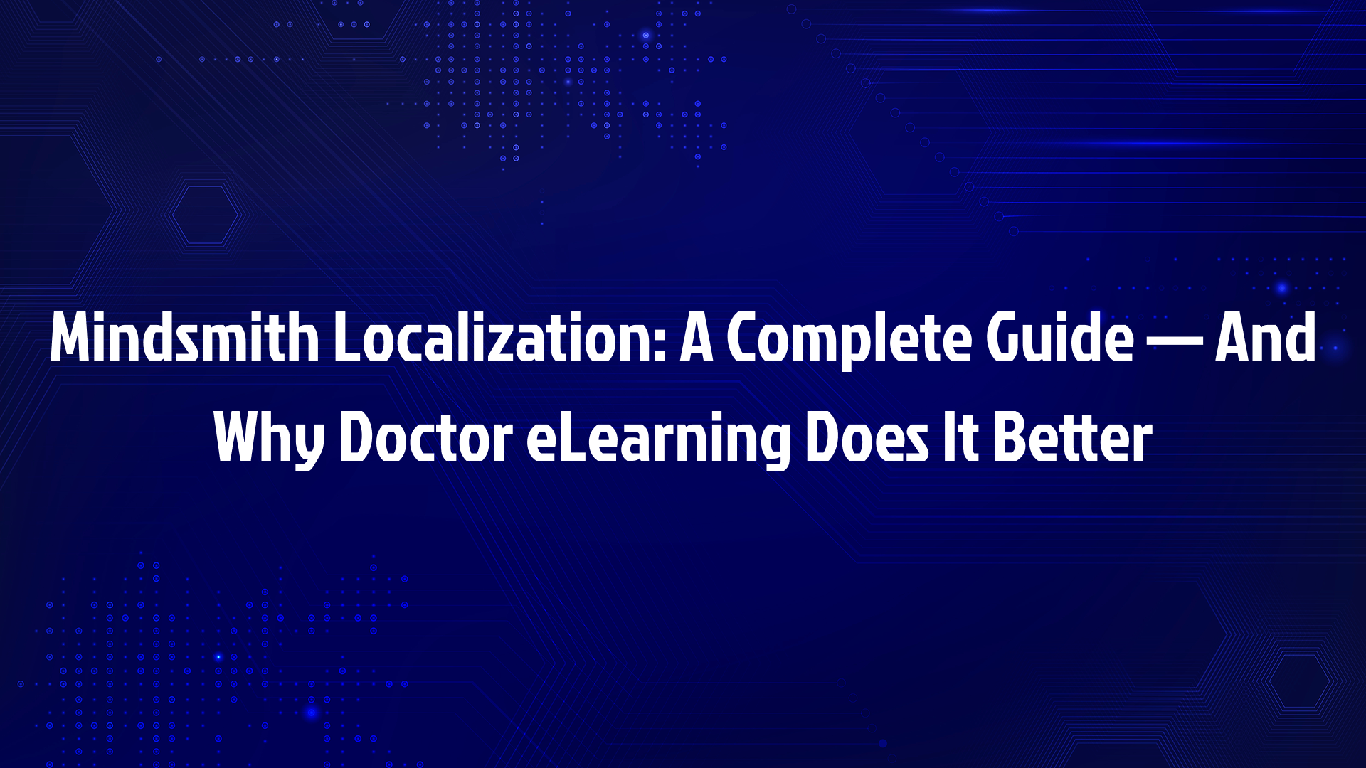 Mindsmith Localization: A Complete Guide — And Why Doctor eLearning Does It Better